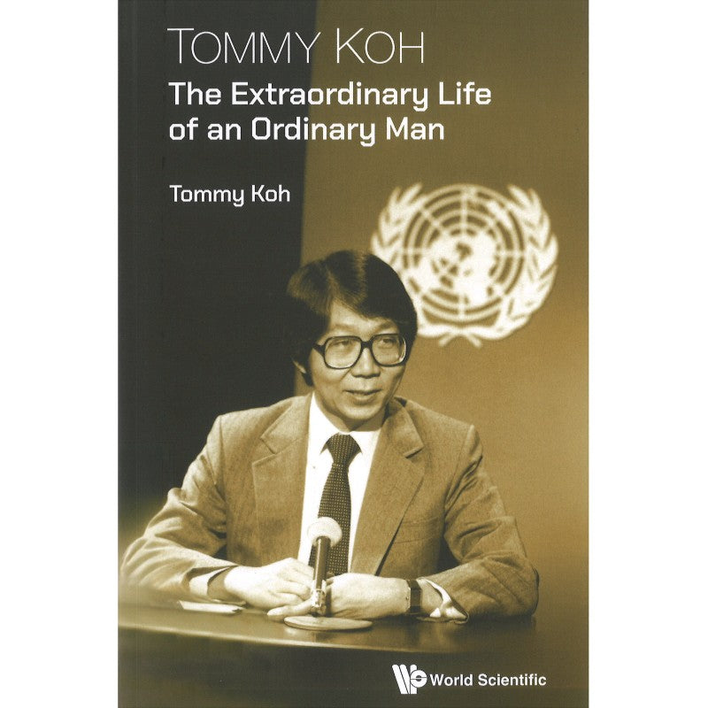 Tommy Koh: The Extraordinary Life of an Ordinary Man 9789819822508 | Singapore Chinese Bookstore | Maha Yu Yi Pte Ltd