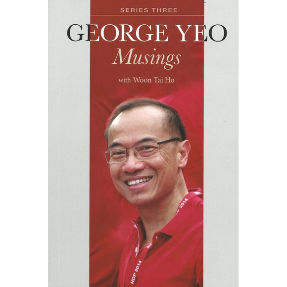 GEORGE YEO: MUSINGS - SERIES THREE 9789811261305 | Singapore Chinese Bookstore | Maha Yu Yi Pte Ltd