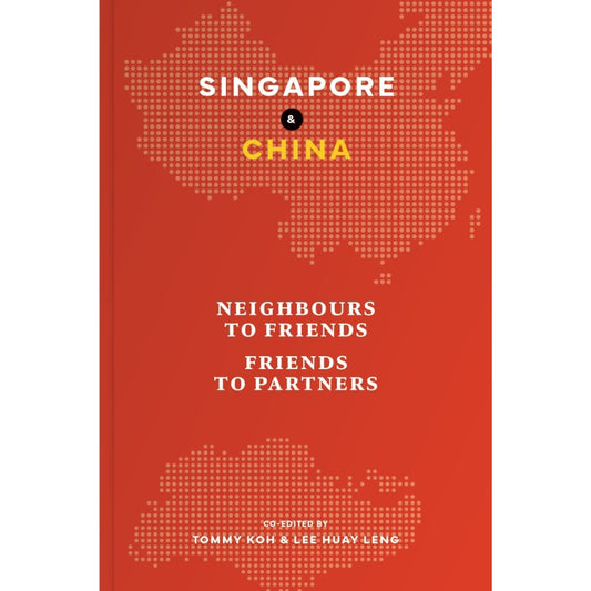 Singapore and China: Neighbours to Friends, Friends to Partners（英文版） 新加坡与中国：从邻国友邦到伙伴 9789811771132 | Singapore Chinese Bookstore | Maha Yu Yi Pte Ltd