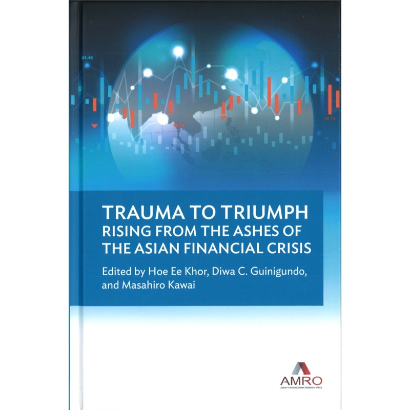 Trauma To Triumph: Rising From The Ashes Of The Asian Financial Crisis 9789811253256 | Singapore Chinese Bookstore | Maha Yu Yi Pte Ltd