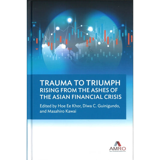 Trauma To Triumph: Rising From The Ashes Of The Asian Financial Crisis 9789811253256 | Singapore Chinese Bookstore | Maha Yu Yi Pte Ltd
