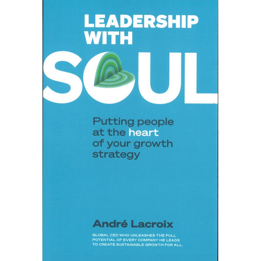 Leadership With Soul: Putting People At The Heart Of Your Growth Strategy 9789811266898 | Singapore Chinese Bookstore | Maha Yu Yi Pte Ltd